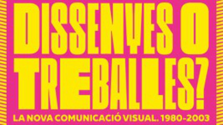 Exposición "Dissenyes o treballes? La nova comunicació audiovisual. 1980-2003" en BARCELONA Imagen de portada