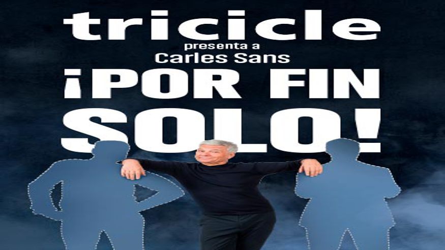 Cultura / Arte - Teatro - Humor -  Carles Sans (Tricicle) ¡POR FIN SOLO! en Sevilla - SEVILLA