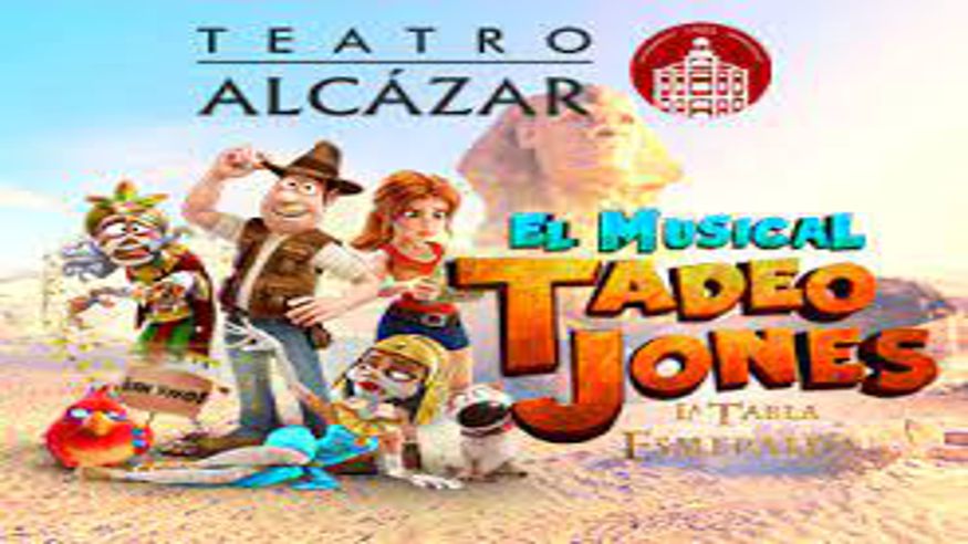 Infantil / Niños - Musicales - Teatro infantil -  TADEO JONES Y LA TABLA ESMERALDA. EL MUSICAL (Gran Canaria) - VECINDARIO