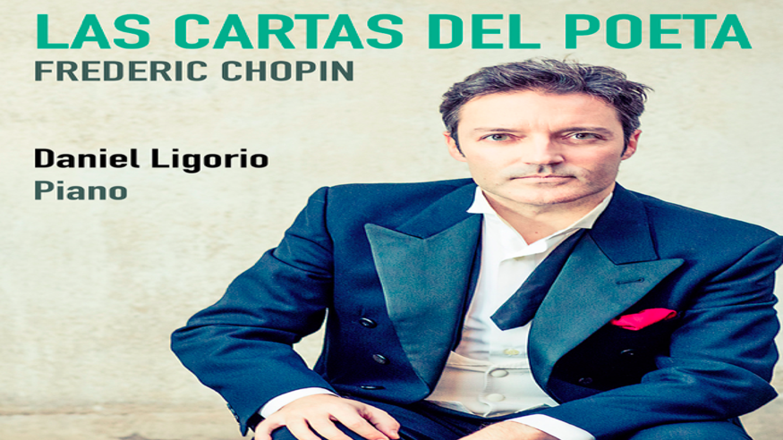 Música / Conciertos - Opera, zarzuela y clásica -  DANIEL LIGORIO. CHOPIN: "LAS CARTAS DEL POETA" - PALMA