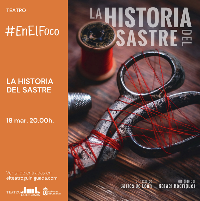 Cultura / Arte - Teatro -  #EN EL FOCO: LA HISTORIA DEL SASTRE - PALMAS DE GRAN CANARIA (LAS)