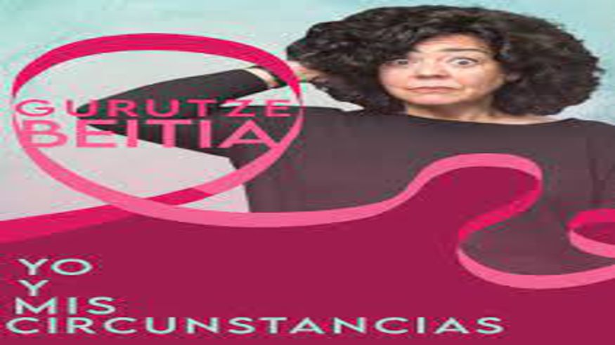 Teatro - Otros espectáculos - Monólogos -  Yo y mis circunstancias - Gurutze Beitia - BILBAO