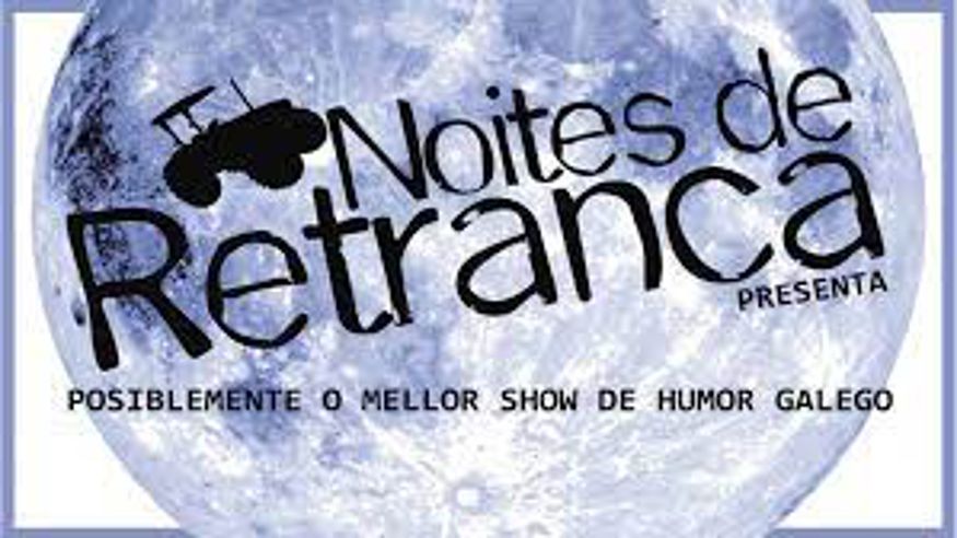 Cultura / Arte - Otros espectáculos - Humor -  Noites de retranca - Auditorio Municipal Ourense - OURENSE/ORENSE
