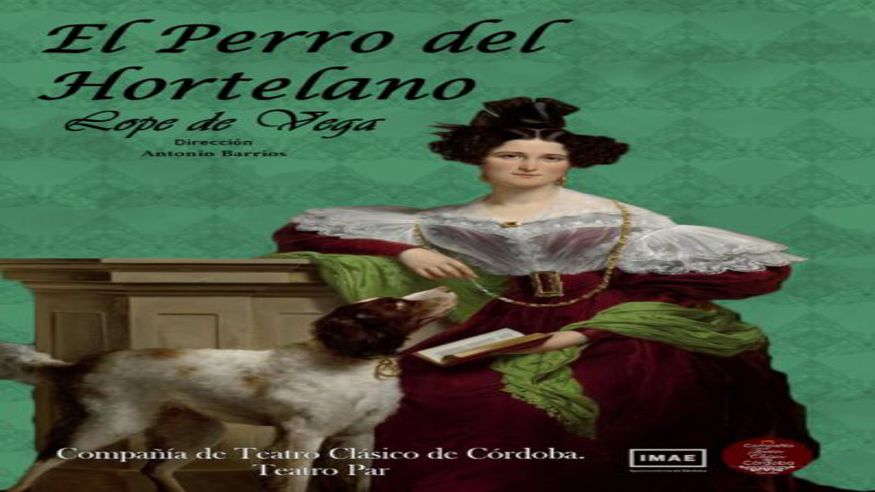 Cultura / Arte - Teatro - Otros espectáculos -  Estreno nacional - EL PERRO DEL HORTELANO (Compañía Teatro Par) - CORDOBA