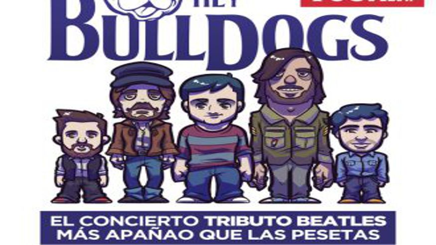 Otros espectáculos - Música / Conciertos - Pop, rock e indie -  HEY BULLDOGS presenta su HOMENAJE A THE BEATLES - CASTELLON DE LA PLANA