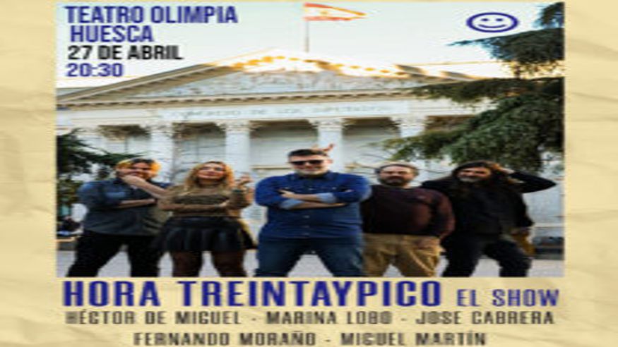 Teatro - Humor - Noche / Espectáculos -  HUESCA HUMOR: HORA TREINTAIPICO «EL SHOW»  - HUESCA