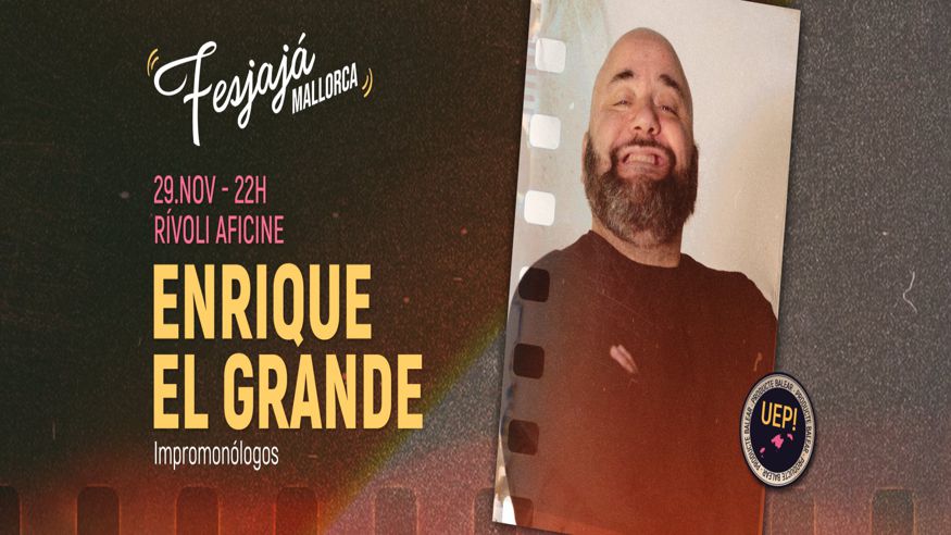 Humor - Monólogos -  ENRIQUE EL GRANDE | IMPROMONÓLOGOS · XV FESJAJÁ - PALMA