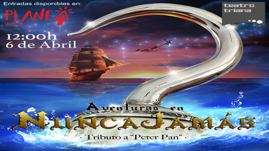 Musicales - Otros espectáculos - Teatro infantil -   AVENTURAS EN NUNCAJAMAS Tributo Peter Pan - SEVILLA