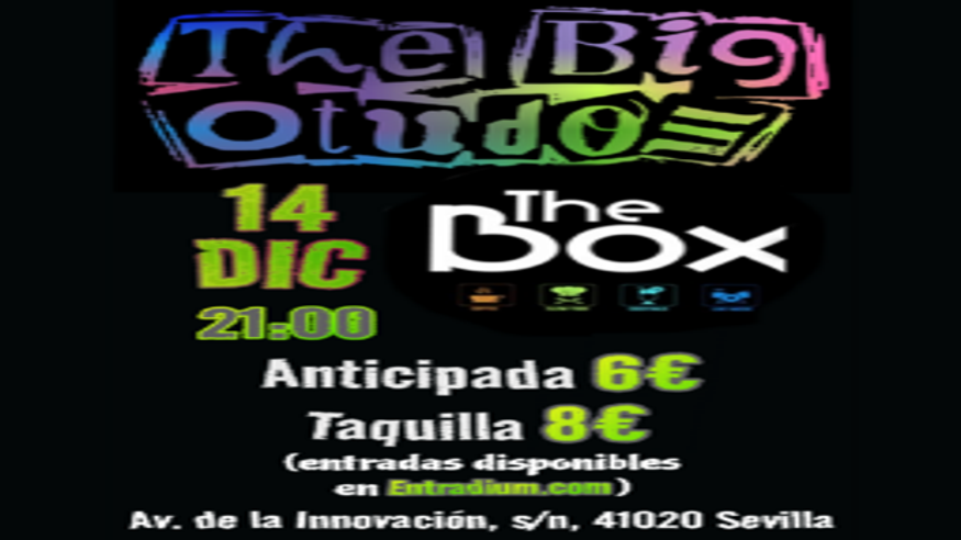 Música / Conciertos - House, disco y techno - Música / Baile / Noche -  The Big Otudos Live The Box - SEVILLA