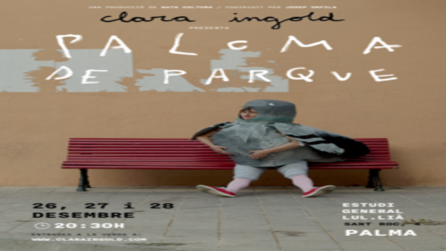 Teatro - Humor - Monólogos -  'Paloma de Parque' de Clara Ingold - PALMA