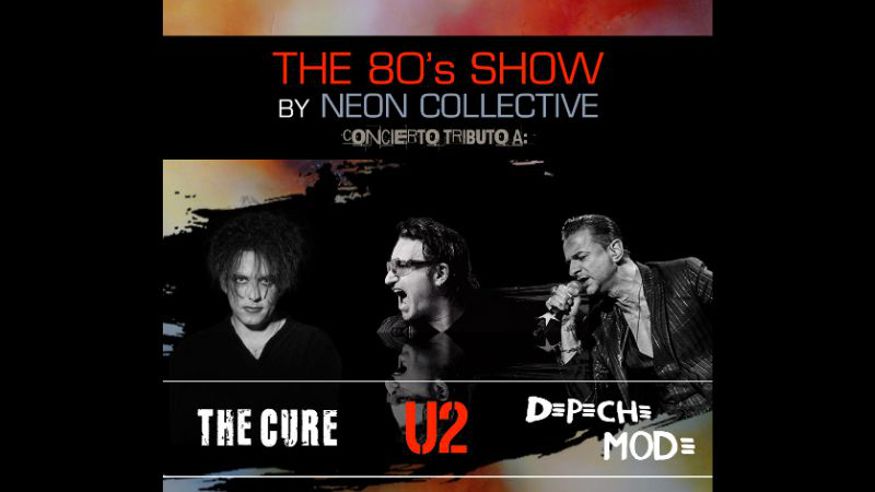 Música / Conciertos - Pop, rock e indie -  THE 80’S show by Neon Collective – The Cure + U2 + Depeche Mode - BILBAO