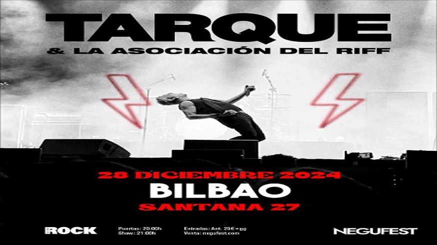 Música / Conciertos - Pop, rock e indie -  TARQUE & LA ASOCIACIÓN DEL RIFF - NEGUFEST - BILBAO