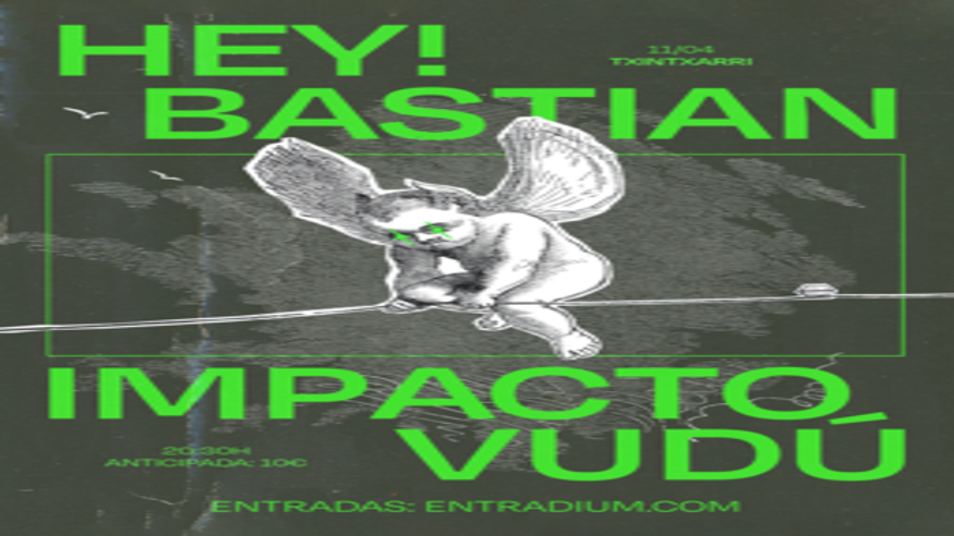 Música / Conciertos - House, disco y techno - Música / Baile / Noche -  Hey! Bastian + Impacto Vudú en Txintxarri - PAMPLONA/IRUÑA