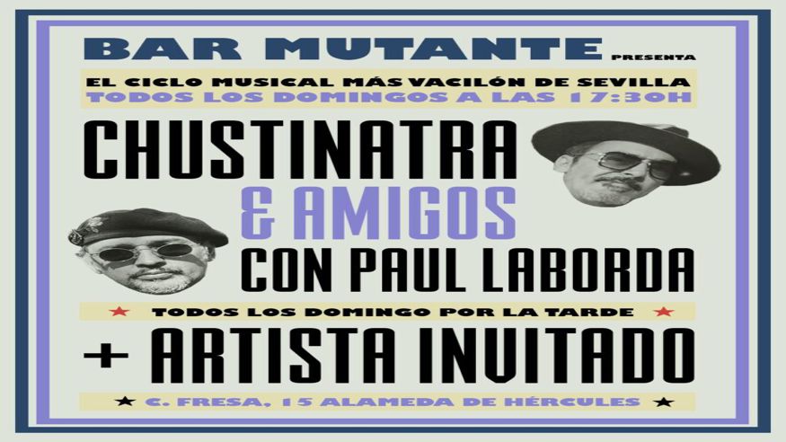 Discotecas - House, disco y techno -  CHUSTINATRA & amigos con PAUL LABORDA - SEVILLA