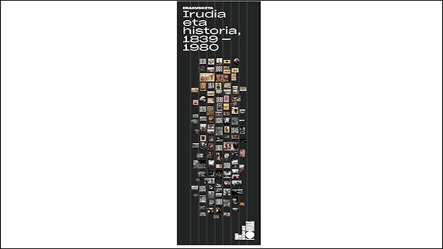 Pintura, escultura, arte y exposiciones -  "Imagen e historia 1839-1980" - BILBAO