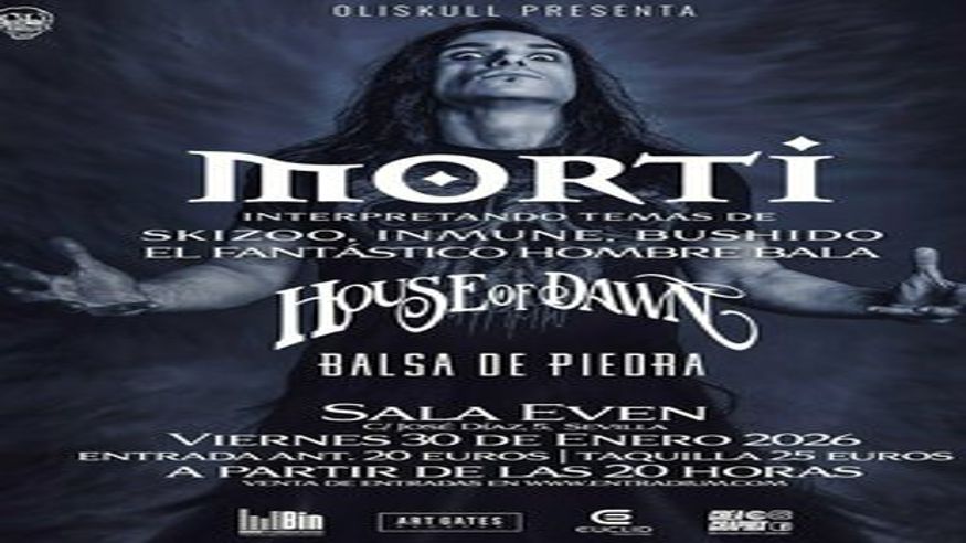 Música / Conciertos -  MORTI , HOUSE OF DAWN , BALSA DE PIEDRA - SEVILLA