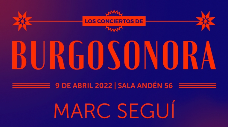 Música / Conciertos -  Concierto de MARC SEGUÍ - BURGOS