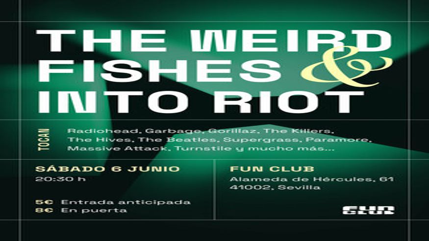 Discotecas - House, disco y techno -  THE WEIRD FISHES / INTO RIOT - SEVILLA