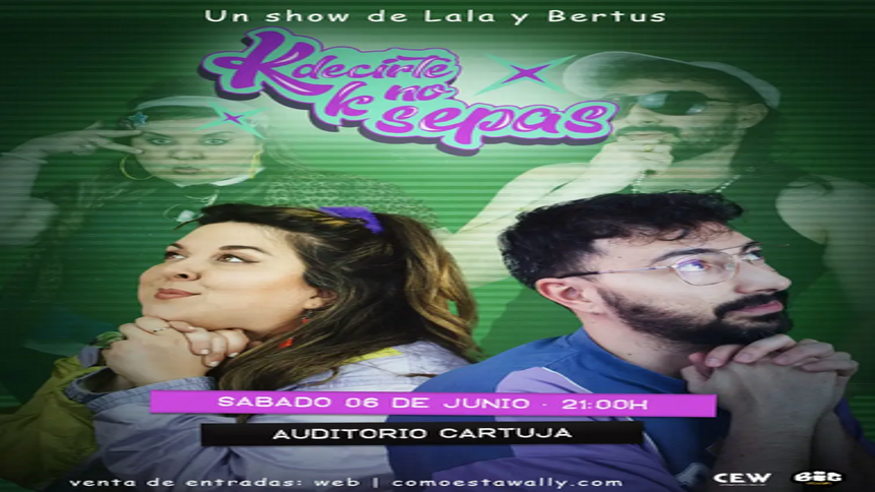 Humor - Monólogos -  K DECIRTE K NO SEPAS – LALACHUS Y BERTUS - SEVILLA
