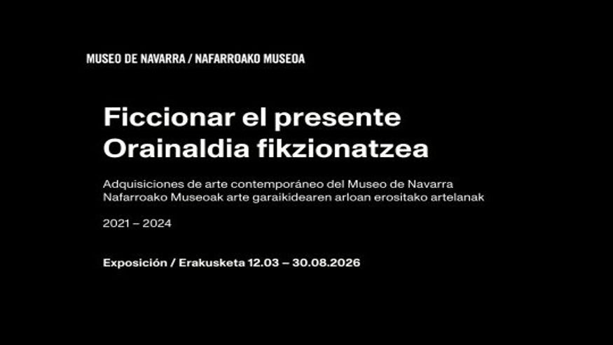 Cultura / Arte - Pintura, escultura, arte y exposiciones -  "Ficcionar el presente" - PAMPLONA/IRUÑA