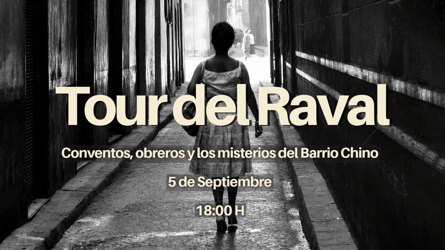 Ruta cultural -  Tour del Raval: Conventos, Obreros y los Misterios del Barrio Chino - BARCELONA