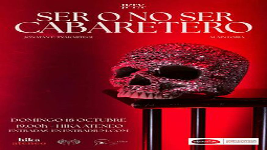 Teatro -  Ser o no ser Cabaretero - Hika Ateneo - BILBAO